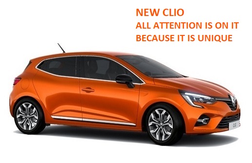 NEW CLIO, ALL ATTENTION IS ON IT, BECAUSE IT IS UNIQUE