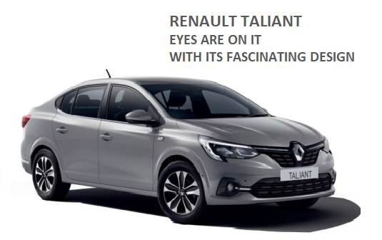 RENAULT TALIANT. EYES ARE ON IT WITH  ITS FASCINATING DESIGN
